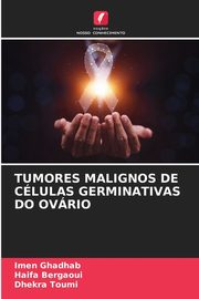 TUMORES MALIGNOS DE CLULAS GERMINATIVAS DO OVRIO, GHADHAB IMEN