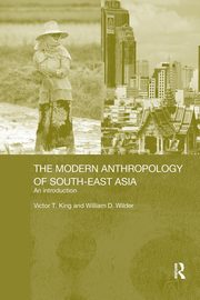 The Modern Anthropology of South-East Asia, King Victor