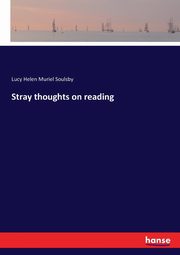 Stray thoughts on reading, Soulsby Lucy Helen Muriel