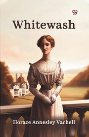 Whitewash, Vachell Horace Annesley