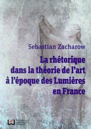 La rhetorique dans la theorie de l'art. A l'epoque des Lumieres en France, 