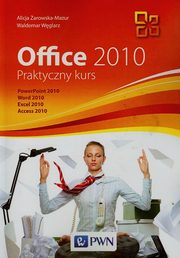 Office 2010 Praktyczny kurs + CD, arowska-Mazur Alicja, Wglarz Waldemar