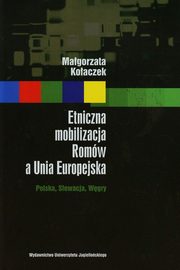 Etniczna mobilizacja Romw a Unia Europejska, Koaczek Magorzata