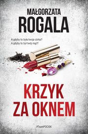 ksiazka tytu: Krzyk za oknem autor: Rogala Magorzata