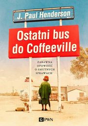 ksiazka tytu: Ostatni bus do Coffeeville autor: Henderson J.Paul