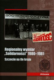 ksiazka tytu: Regionalny wymiar solidarnoci 1980-1981 autor: 
