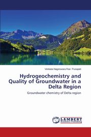 Hydrogeochemistry and Quality of Groundwater in a Delta Region, Pusapati Venkata Nageswara Rao