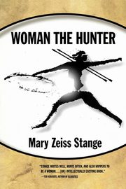 Woman the Hunter, Stange Mary Zeiss