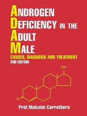 Androgen Deficiency in the Adult Male, Carruthers Prof Malcolm