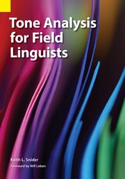 Tone Analysis for Field Linguists, Snider Keith L