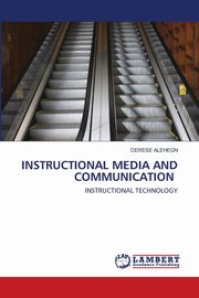 INSTRUCTIONAL MEDIA AND COMMUNICATION, Alehegn Derese