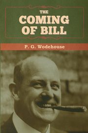The Coming of Bill, Wodehouse P.  G.