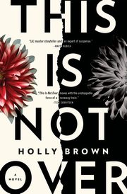 This Is Not Over, Brown Holly