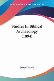 Studies In Biblical Archaeology (1894), Jacobs Joseph