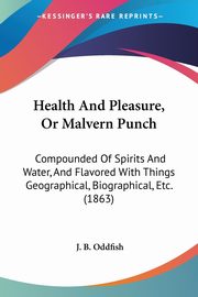 Health And Pleasure, Or Malvern Punch, Oddfish J. B.