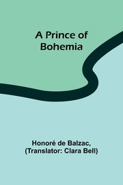 A Prince of Bohemia, de Balzac Honor