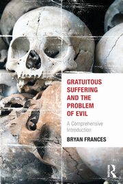 Gratuitous Suffering and the Problem of Evil, Frances Bryan