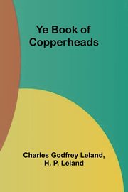 Ye Book of Copperheads, Godfrey Leland Charles