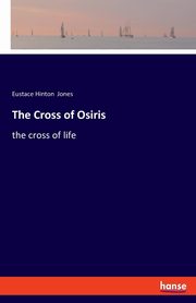 The Cross of Osiris, Jones Eustace Hinton