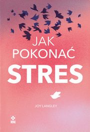 Jak pokona stres, Langley Joy