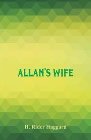 Allan's Wife, Haggard H. Rider