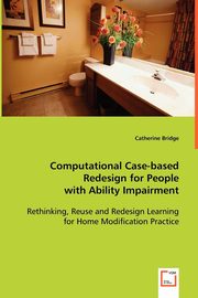 Computational Case-based Redesign for People with Ability Impairment, Bridge Catherine