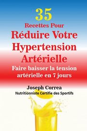 35 Recettes Pour Rduire Votre Hypertension Artrielle, Correa Joseph