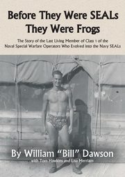 Before They Were SEALs They Were Frogs, Dawson William