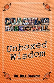 Coaching Basketball, Dr. Bill Ciancio