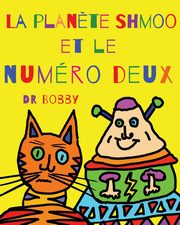 La plan?te Shmoo et le numro deux, Bobby Dr