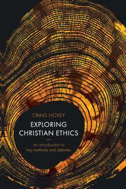 Exploring Christian Ethics, Hovey Craig