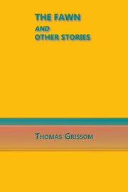 The Fawn and Other Stories, Grissom Thomas