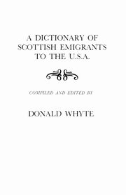 Dictionary of Scottish Emigrants to the U. S. A., Whyte Donald