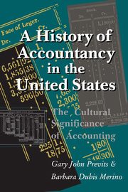 A History of Accountancy in the United States, PREVITS GARY JOHN