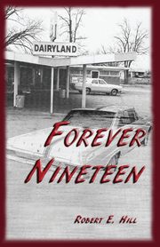 Forever Nineteen, Hill Robert E.
