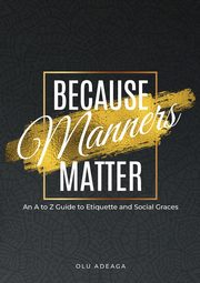 Because Manners Matter, Adeaga Olu