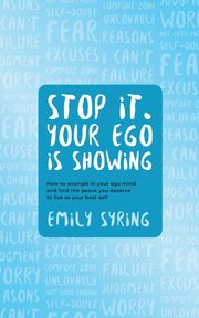 ksiazka tytu: Stop it. Your Ego is Showing autor: Syring Emily