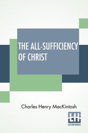 The All-Sufficiency Of Christ, Mackintosh Charles Henry