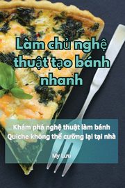 L?m ch? ngh? thu?t t?o bnh nhanh, My L?u