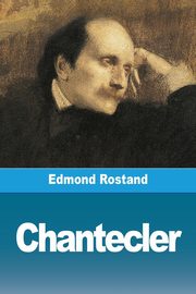 Chantecler, Rostand Edmond
