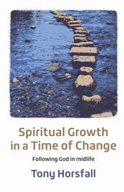 Spiritual Growth in a Time of Change, Horsfall Tony