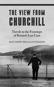 THE VIEW FROM CHURCHILL, Stevenson Matthew Mills