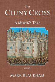 The Cluny Cross - A Monk's Tale, Blackham Mark