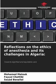 Reflections on the ethics of anesthesia and its challenges in Algeria, Matouk Mohamed