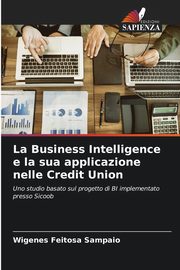 La Business Intelligence e la sua applicazione nelle Credit Union, Feitosa Sampaio Wigenes