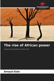 The rise of African power, SIALO Arnaud