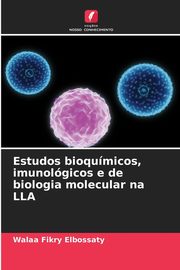 Estudos bioqumicos, imunolgicos e de biologia molecular na LLA, Fikry Elbossaty Walaa