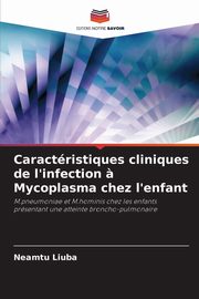 Caractristiques cliniques de l'infection ? Mycoplasma chez l'enfant, Liuba Neamtu