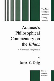 Aquinas's Philosophical Commentary on the Ethics, Doig J.C.