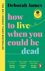 How to Live When You Could Be Dead, James	 Deborah
